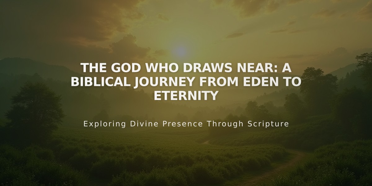 The God Who Draws Near: A Biblical Journey from Eden to Eternity