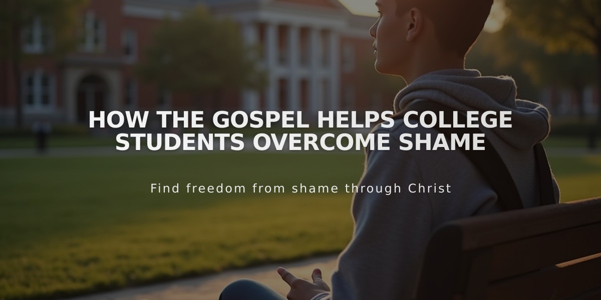 How the Gospel Helps College Students Overcome Shame