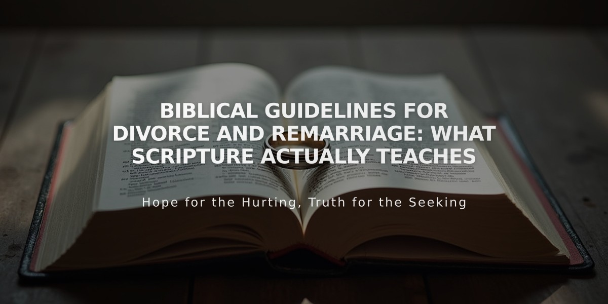 Biblical Guidelines for Divorce and Remarriage: What Scripture Actually Teaches