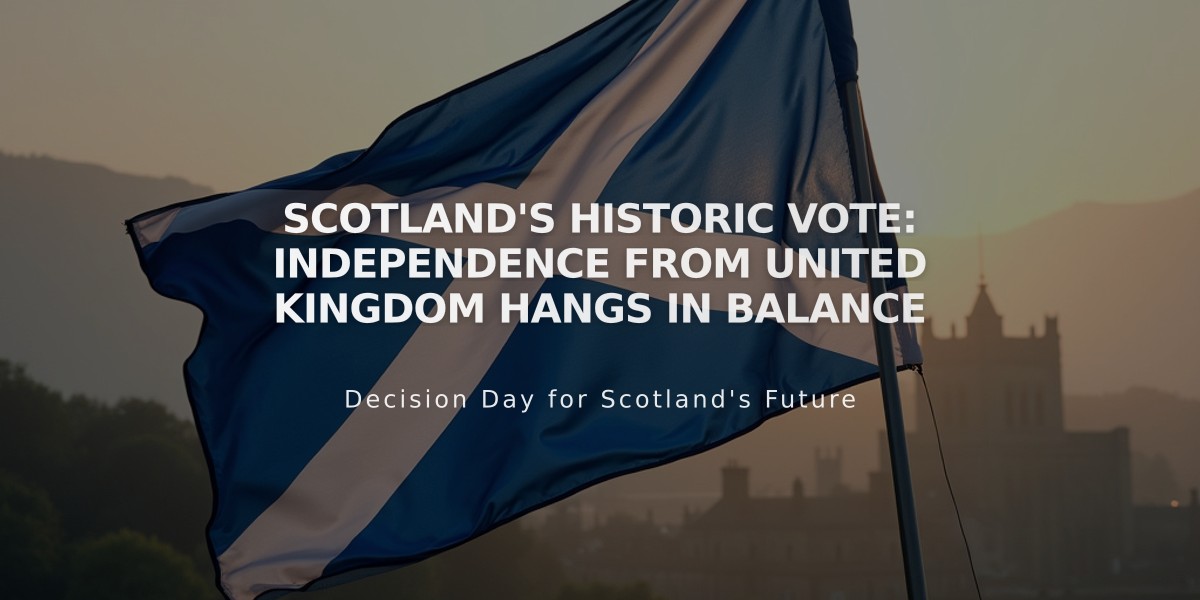 Scotland's Historic Vote: Independence From United Kingdom Hangs in Balance