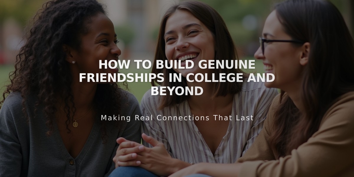 How to Build Genuine Friendships in College and Beyond