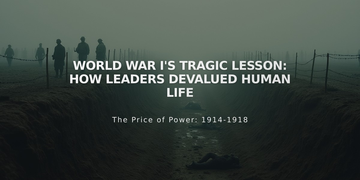 World War I's Tragic Lesson: How Leaders Devalued Human Life