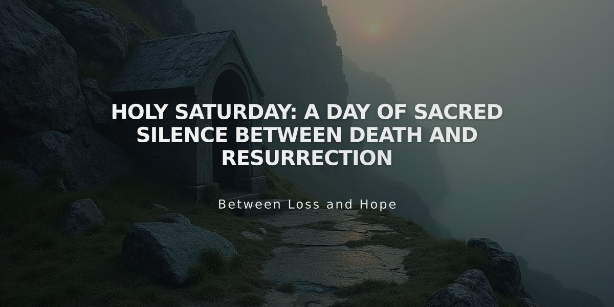 Holy Saturday: A Day of Sacred Silence Between Death and Resurrection