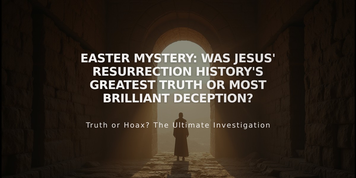 Easter Mystery: Was Jesus' Resurrection History's Greatest Truth or Most Brilliant Deception?