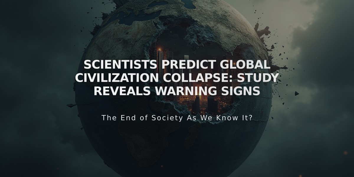 Scientists Predict Global Civilization Collapse: Study Reveals Warning Signs