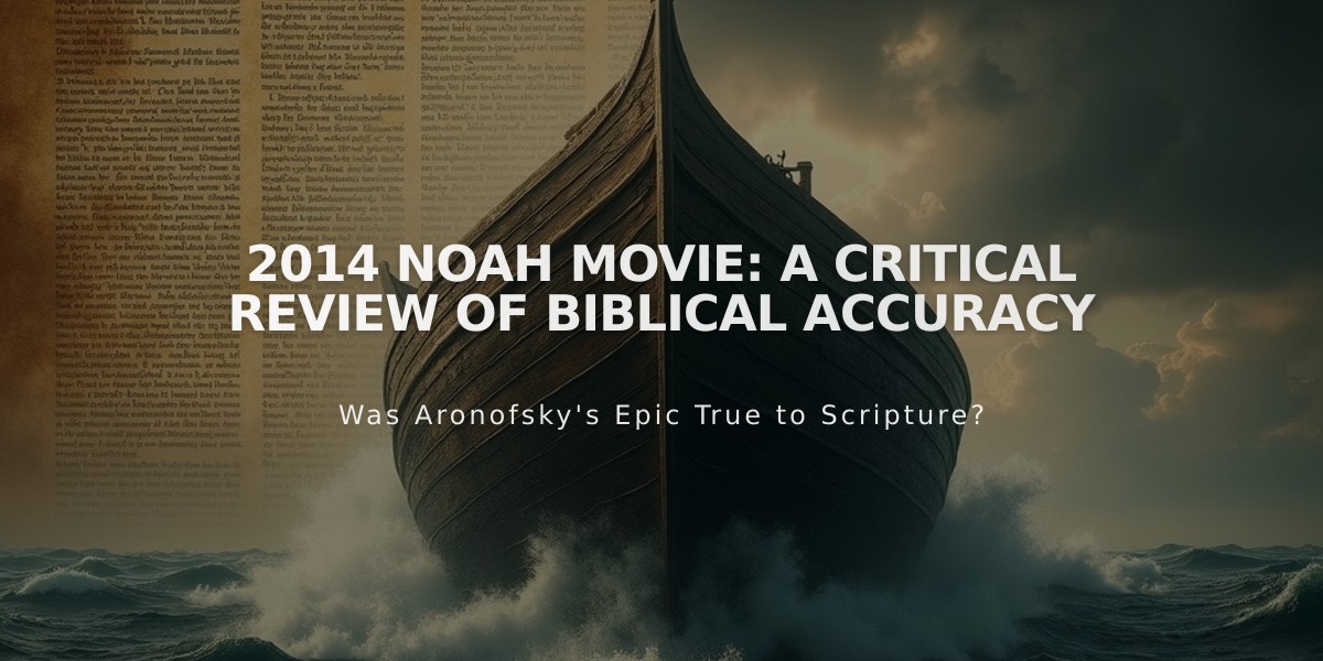 2014 Noah Movie: A Critical Review of Biblical Accuracy