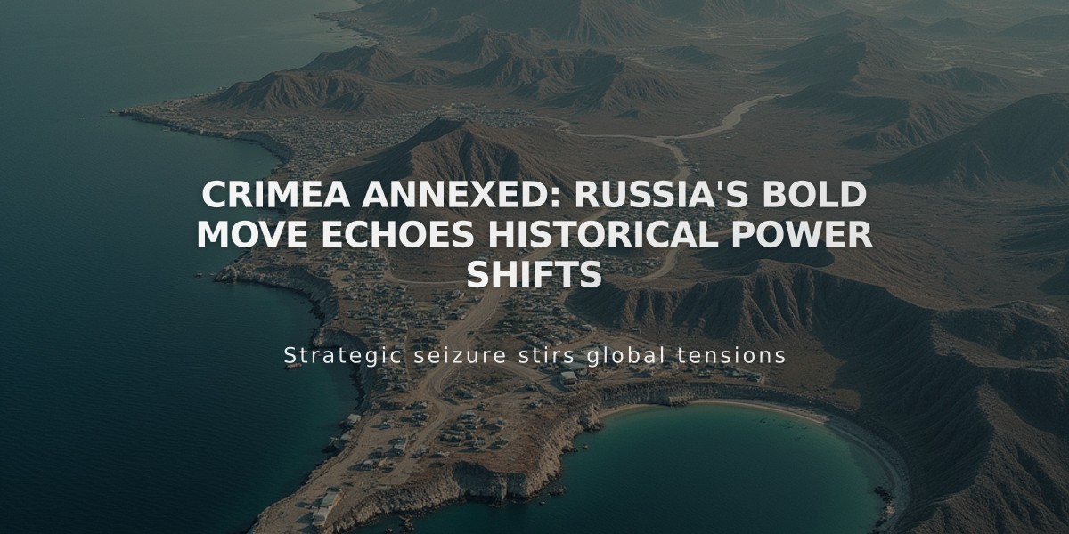 Crimea Annexed: Russia's Bold Move Echoes Historical Power Shifts