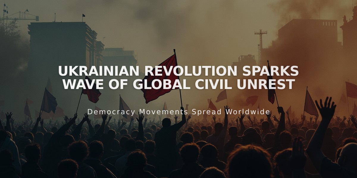 Ukrainian Revolution Sparks Wave of Global Civil Unrest