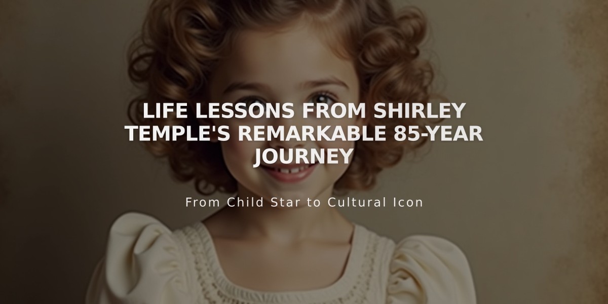 Life Lessons From Shirley Temple's Remarkable 85-Year Journey