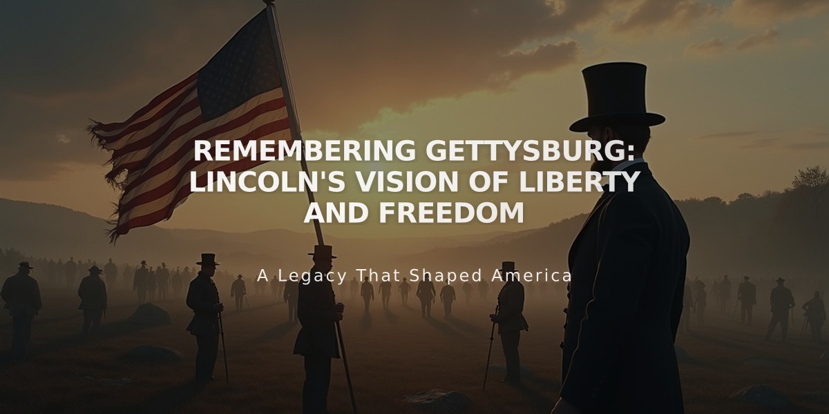 Remembering Gettysburg: Lincoln's Vision of Liberty and Freedom