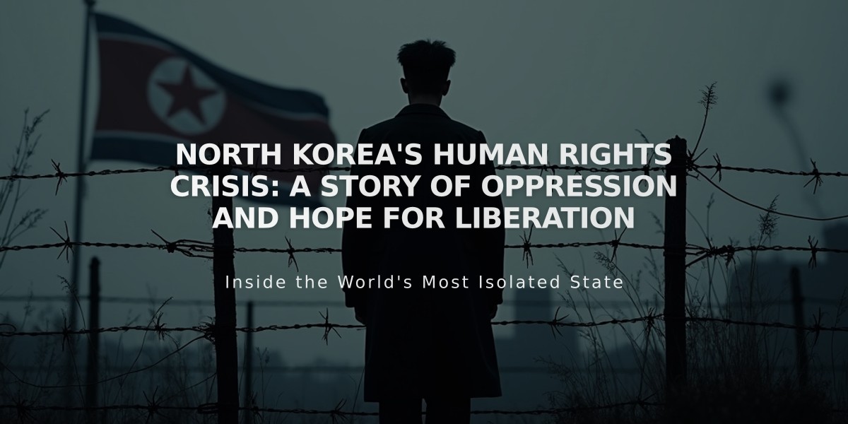 North Korea's Human Rights Crisis: A Story of Oppression and Hope for Liberation