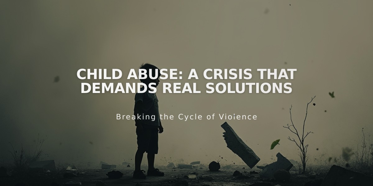 Child Abuse: A Crisis That Demands Real Solutions