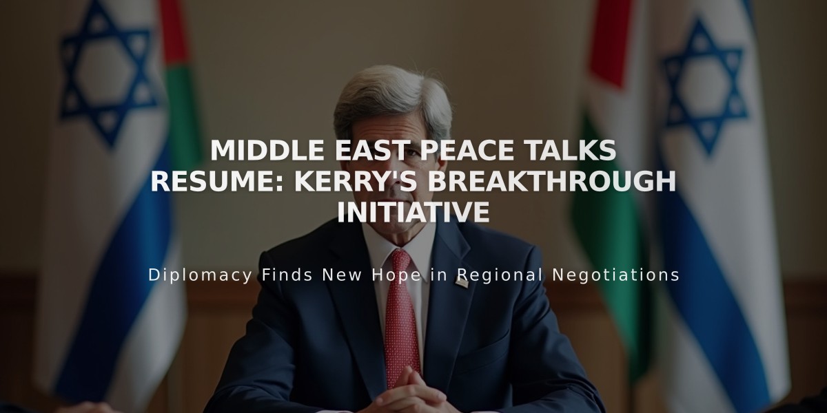 Middle East Peace Talks Resume: Kerry's Breakthrough Initiative