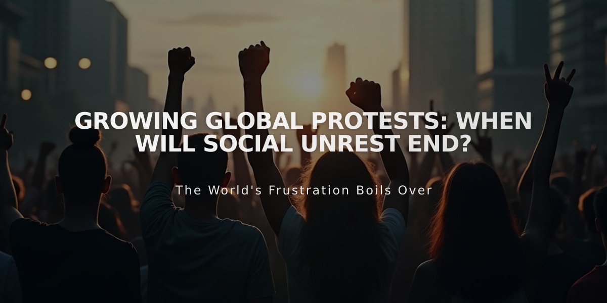 Growing Global Protests: When Will Social Unrest End?