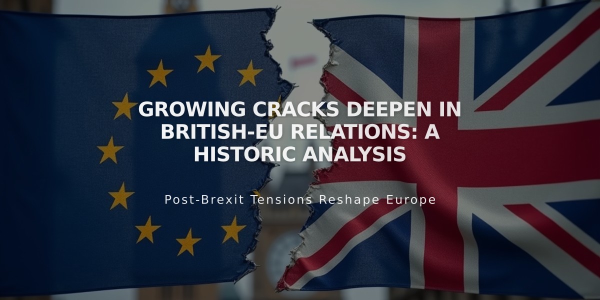 Growing Cracks Deepen in British-EU Relations: A Historic Analysis