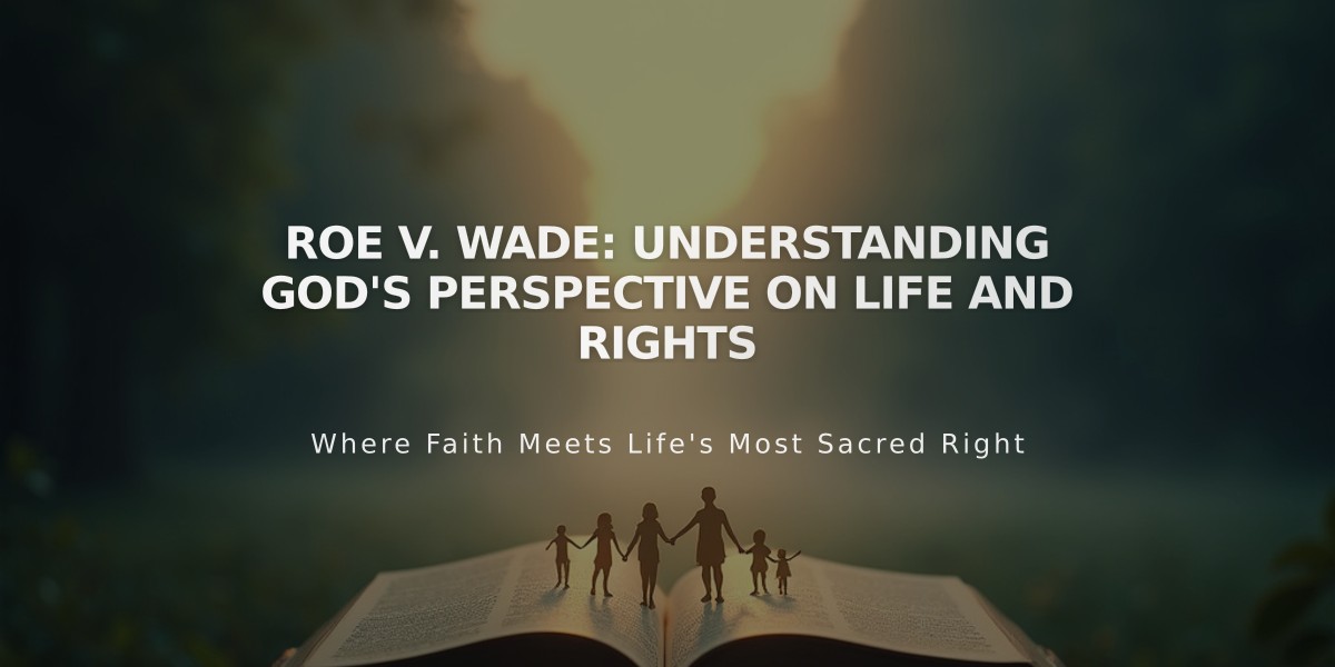 Roe v. Wade: Understanding God's Perspective on Life and Rights