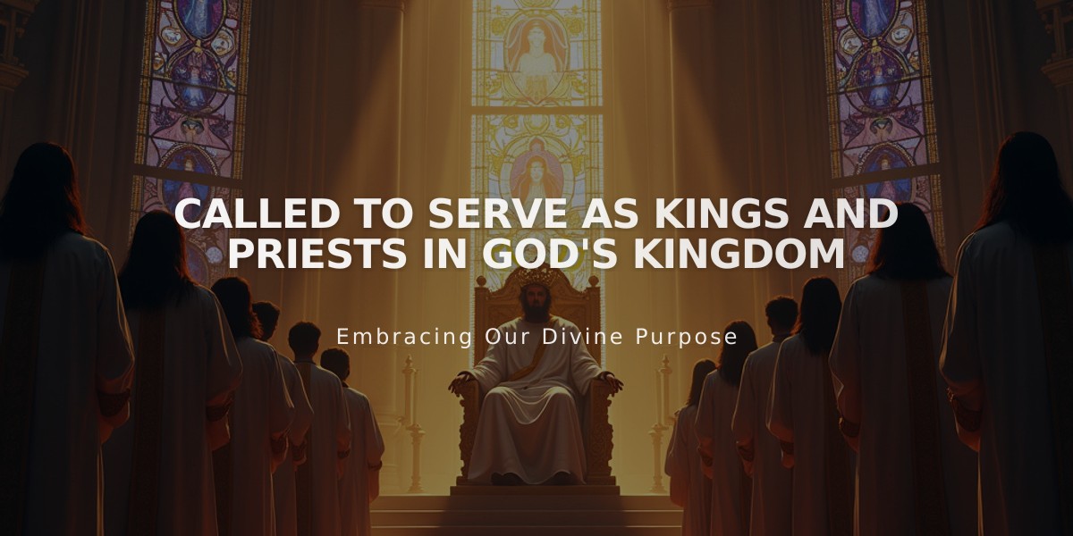 Called to Serve as Kings and Priests in God's Kingdom