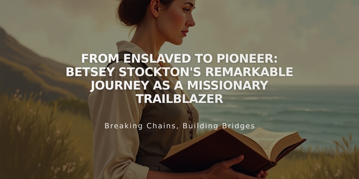 From Enslaved to Pioneer: Betsey Stockton's Remarkable Journey as a Missionary Trailblazer