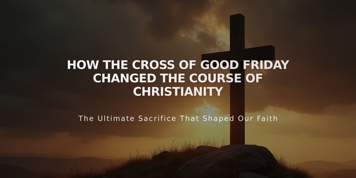 How the Cross of Good Friday Changed the Course of Christianity