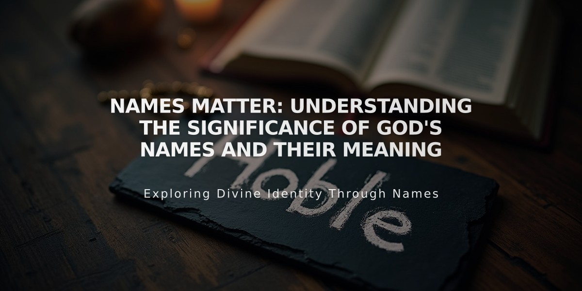 Names Matter: Understanding the Significance of God's Names and Their Meaning