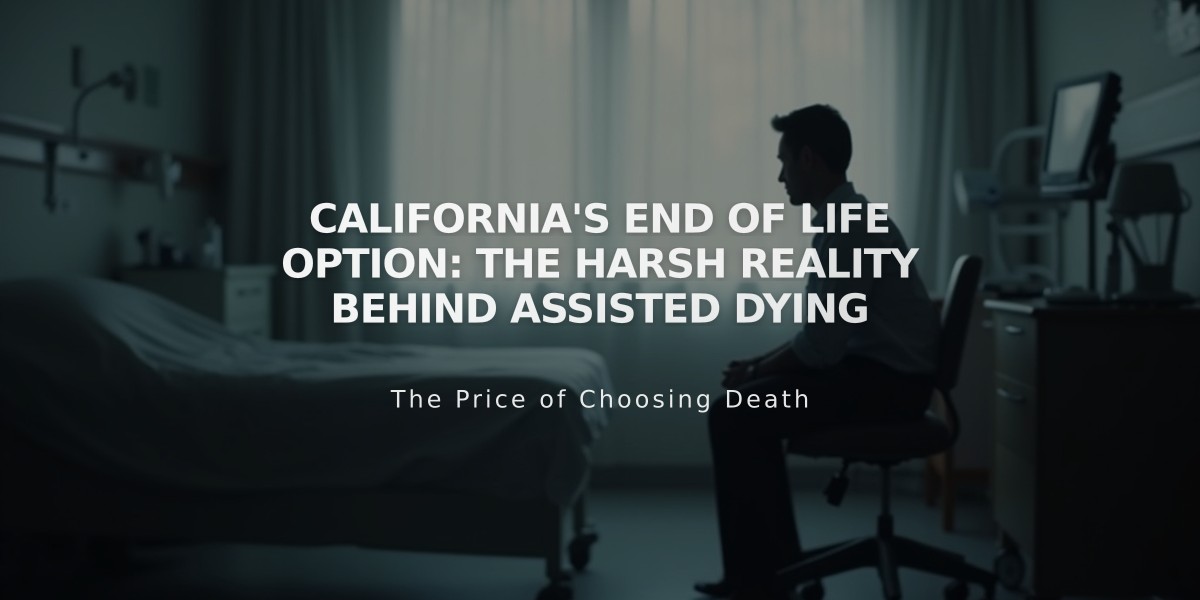 California's End of Life Option: The Harsh Reality Behind Assisted Dying