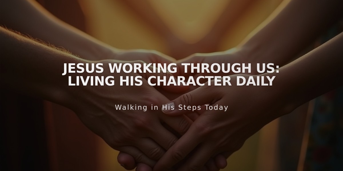 Jesus Working Through Us: Living His Character Daily