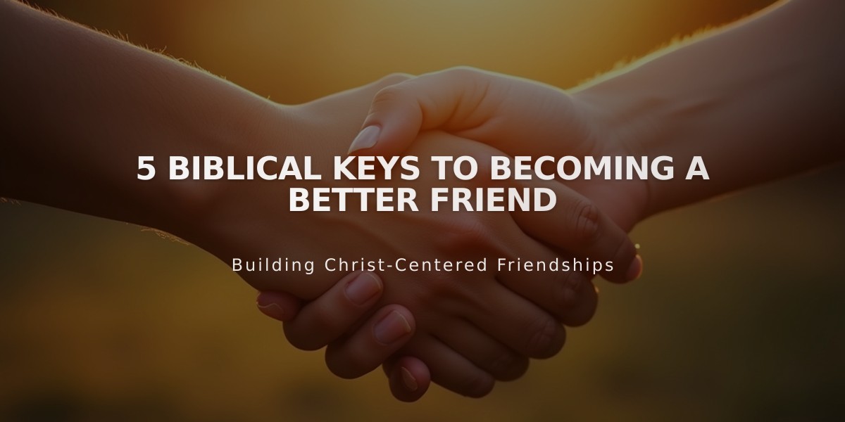 5 Biblical Keys to Becoming a Better Friend