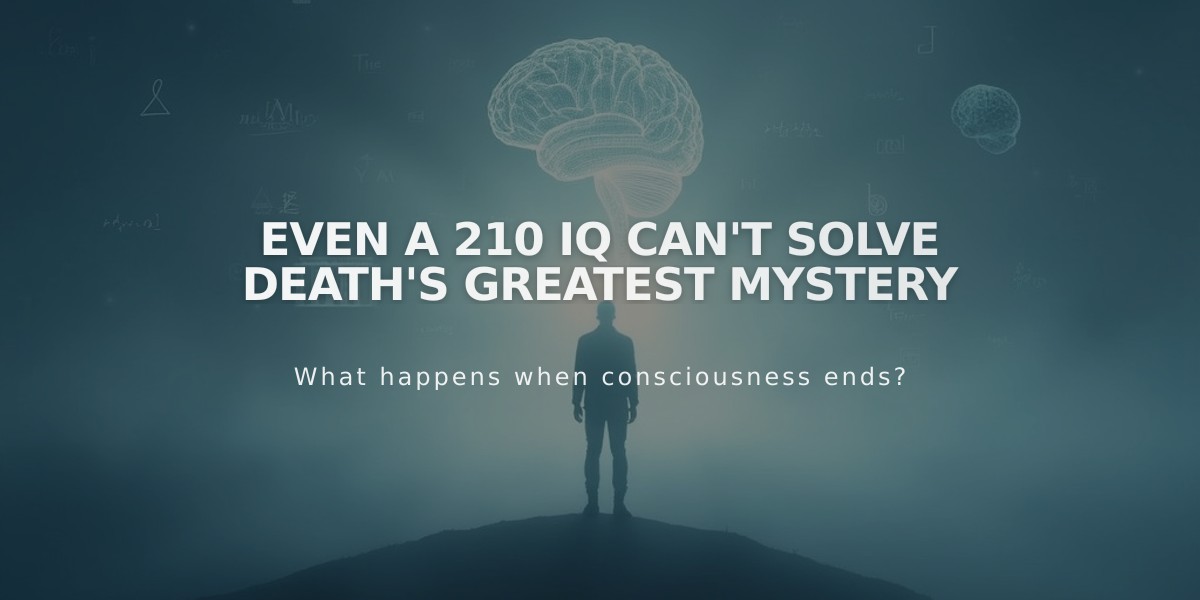 Even a 210 IQ Can't Solve Death's Greatest Mystery