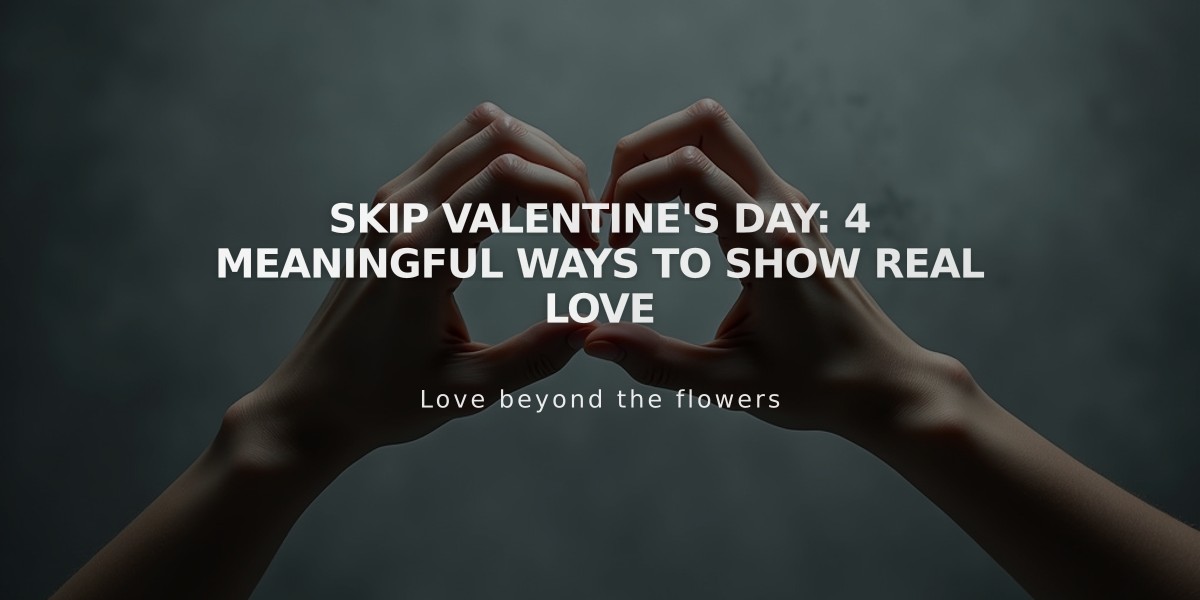 Skip Valentine's Day: 4 Meaningful Ways to Show Real Love