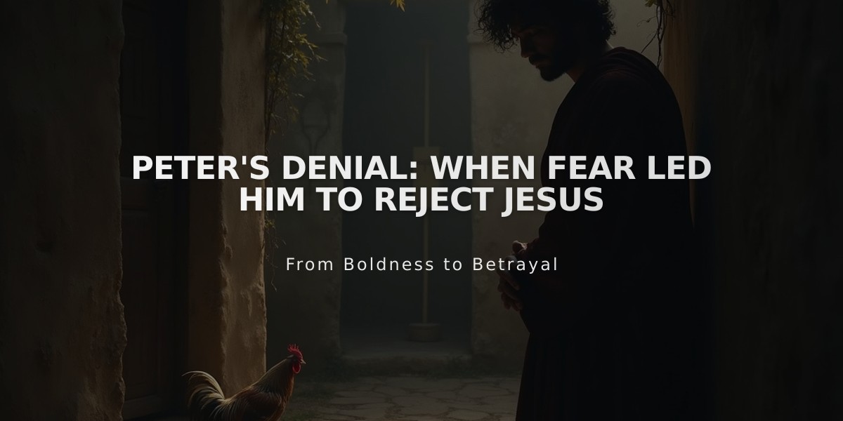 Peter's Denial: When Fear Led Him to Reject Jesus