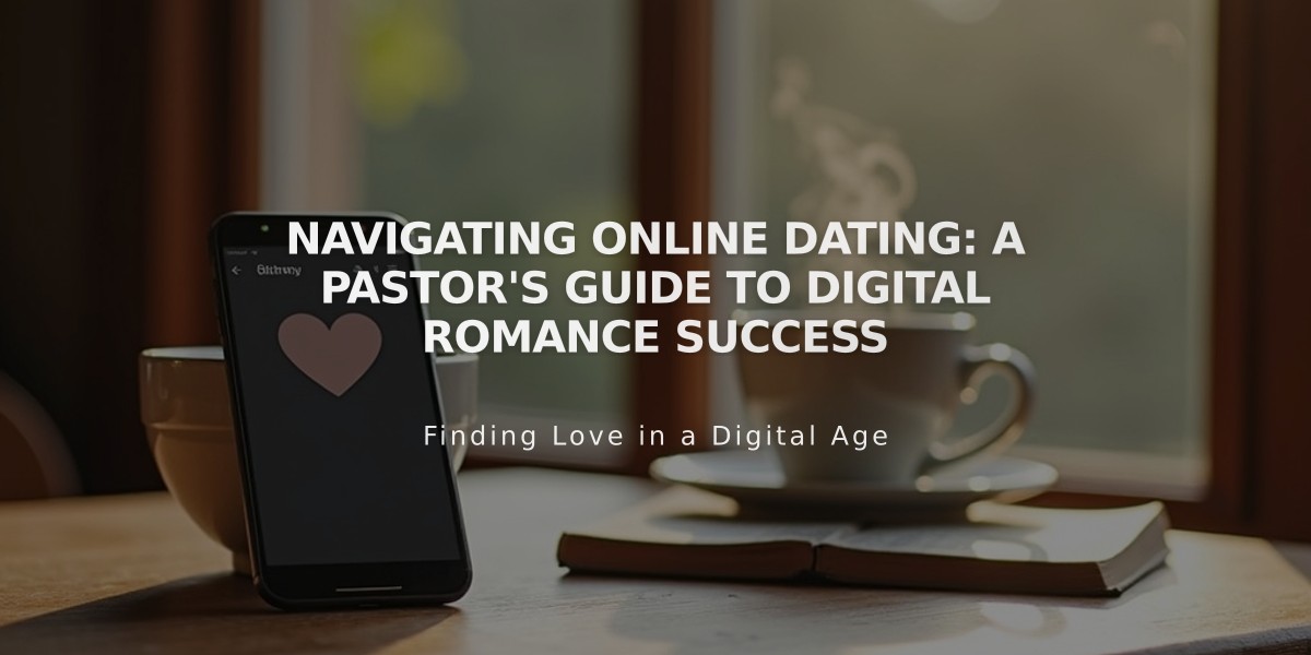 Navigating Online Dating: A Pastor's Guide to Digital Romance Success