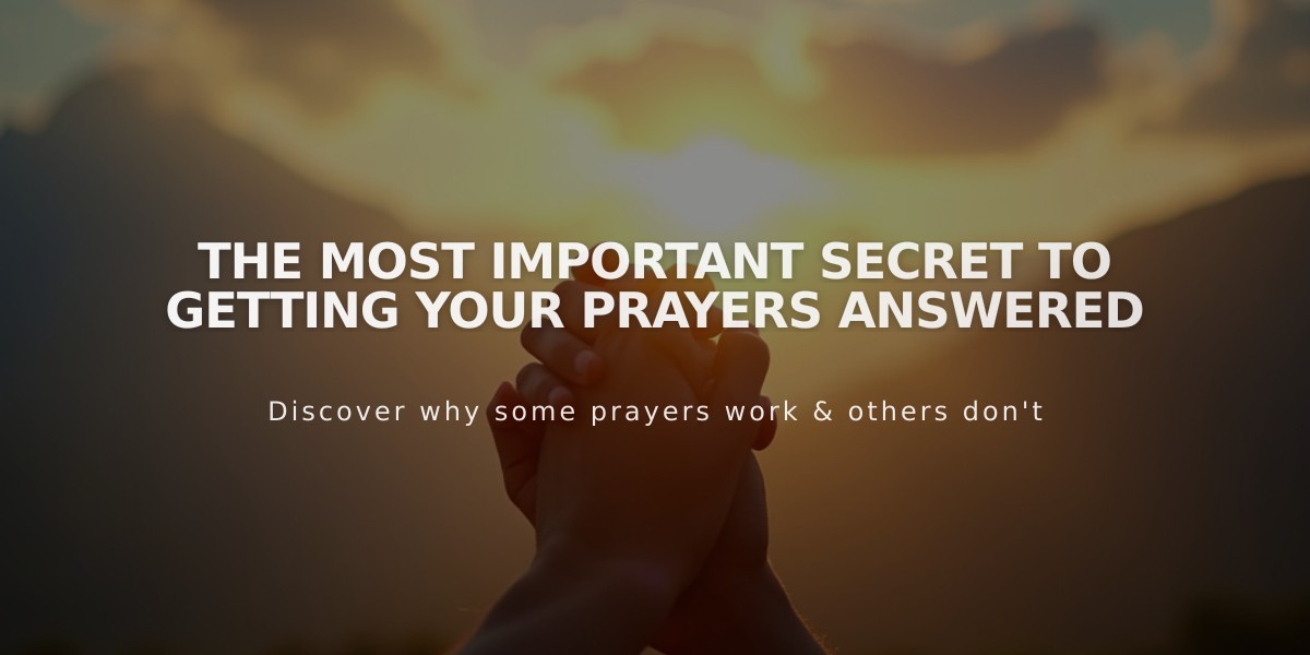 The Most Important Secret to Getting Your Prayers Answered