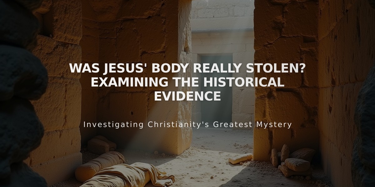 Was Jesus' Body Really Stolen? Examining the Historical Evidence