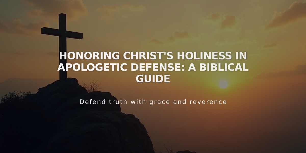 Honoring Christ's Holiness in Apologetic Defense: A Biblical Guide