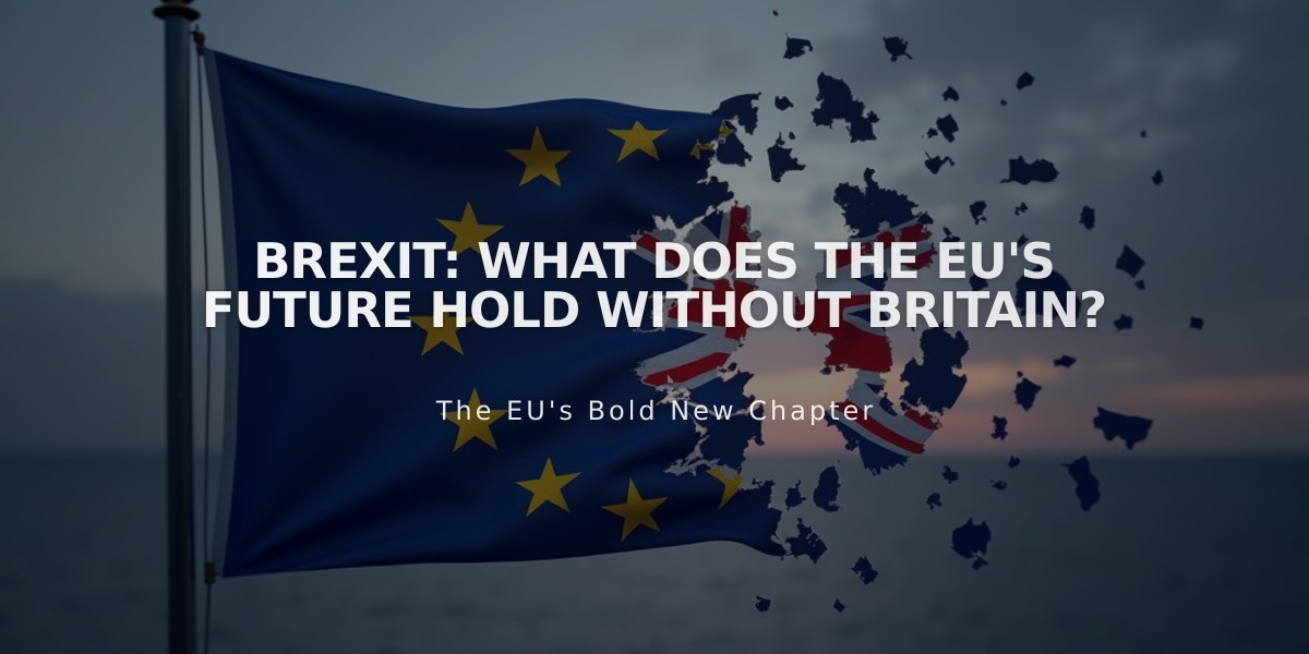 Brexit: What Does the EU's Future Hold Without Britain?