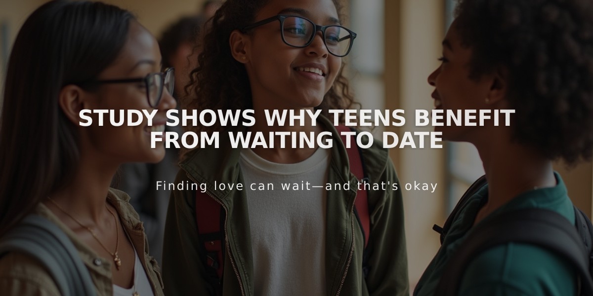 Study Shows Why Teens Benefit From Waiting to Date