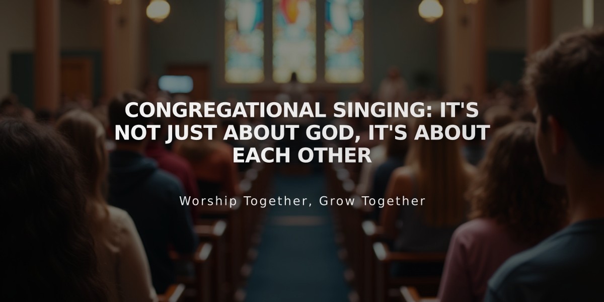 Congregational Singing: It's Not Just About God, It's About Each Other