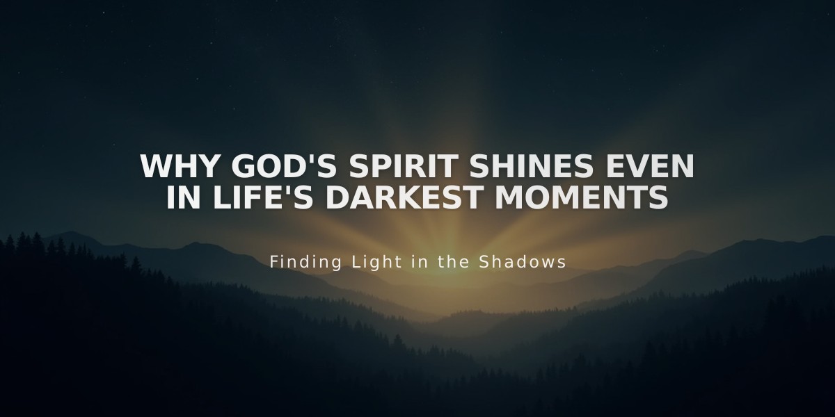 Why God's Spirit Shines Even in Life's Darkest Moments