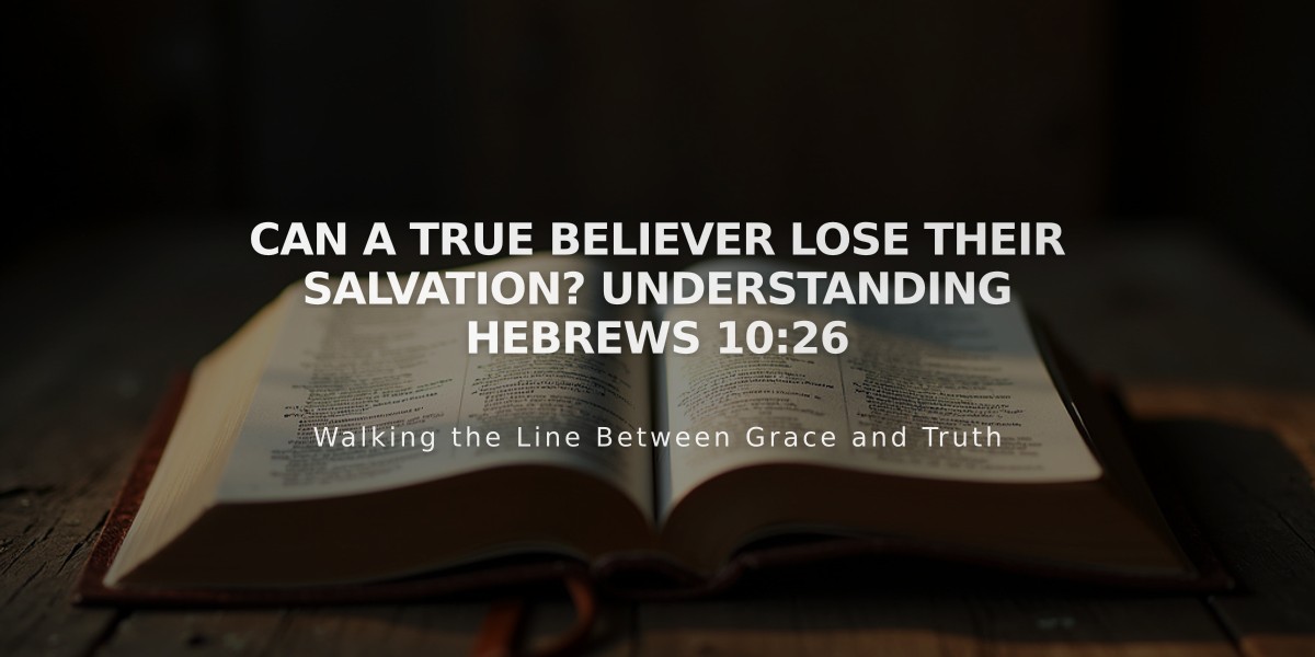 Can a True Believer Lose Their Salvation? Understanding Hebrews 10:26