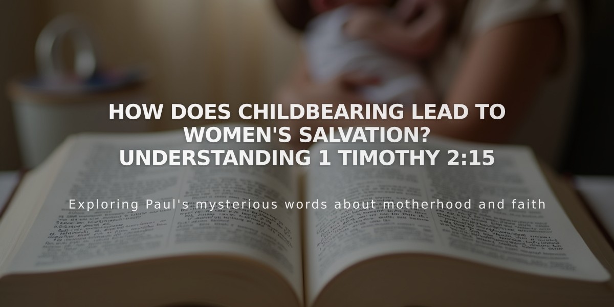 How Does Childbearing Lead to Women's Salvation? Understanding 1 Timothy 2:15