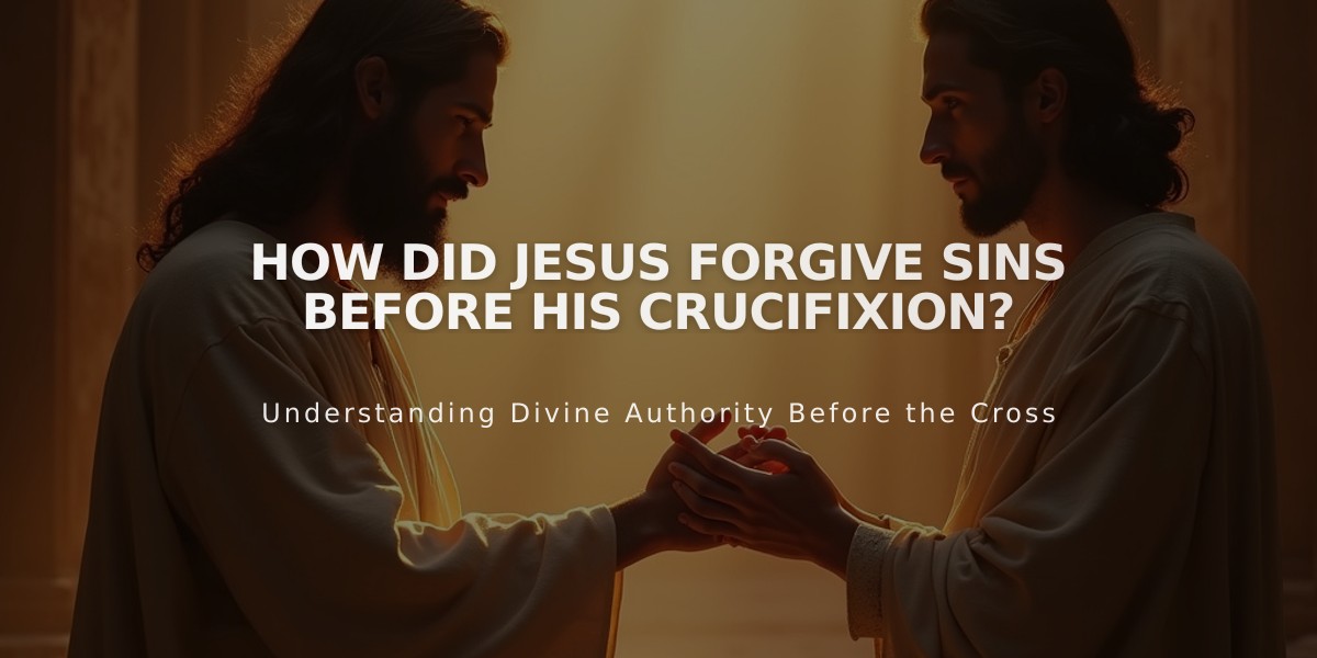 How Did Jesus Forgive Sins Before His Crucifixion?