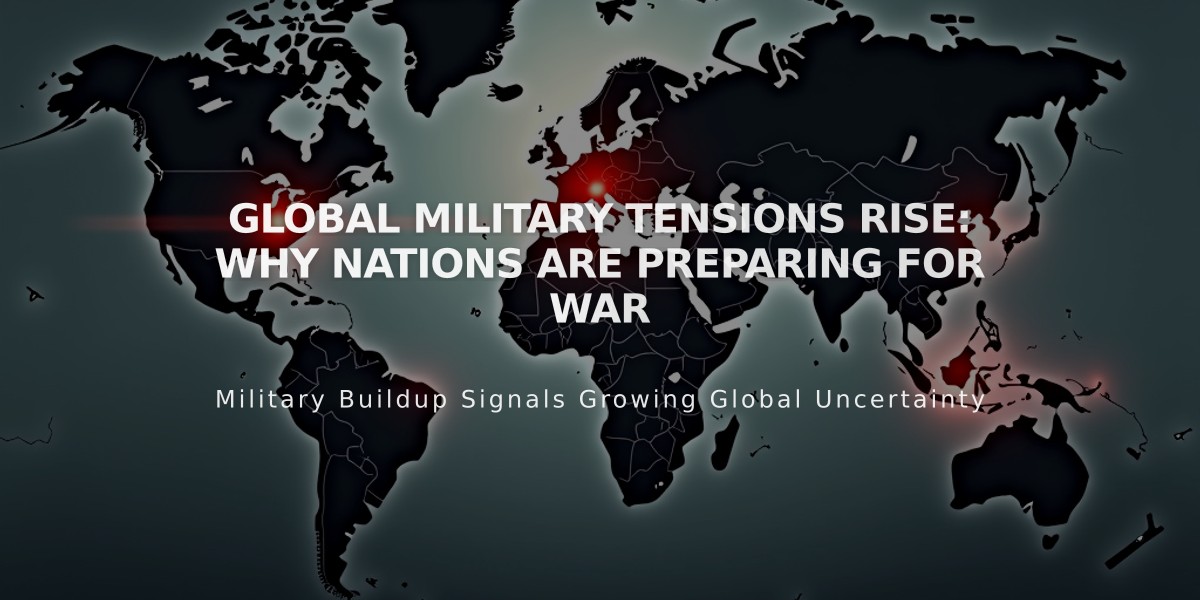 Global Military Tensions Rise: Why Nations Are Preparing for War