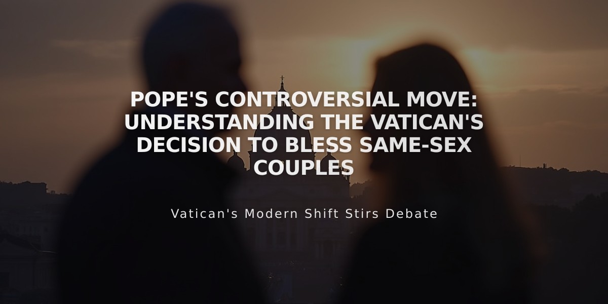 Pope's Controversial Move: Understanding the Vatican's Decision to Bless Same-Sex Couples