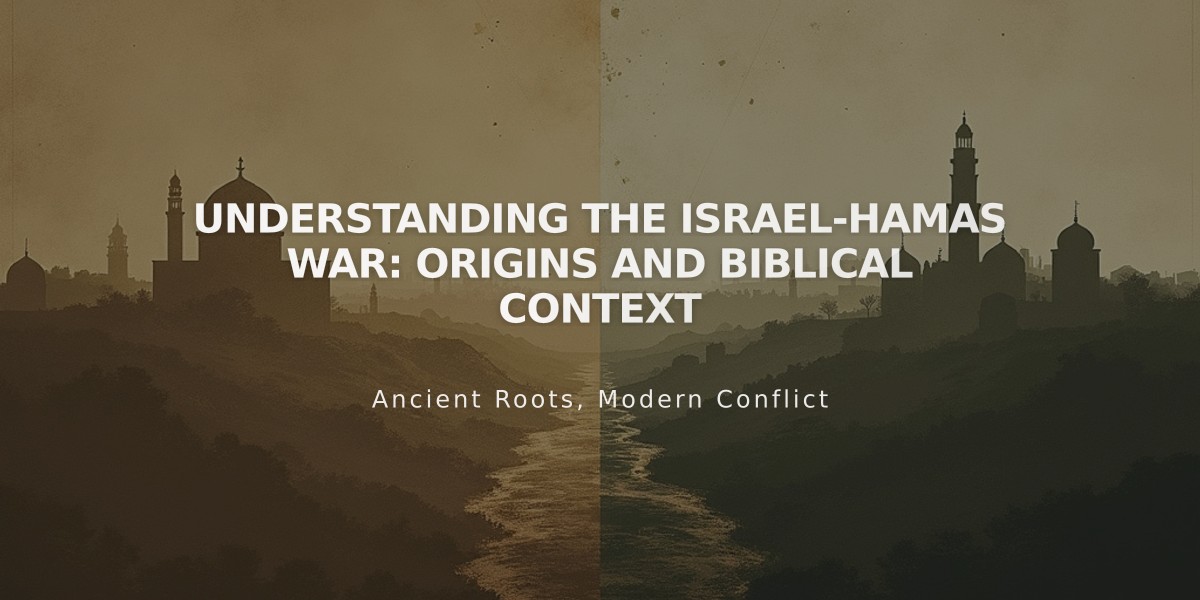 Understanding the Israel-Hamas War: Origins and Biblical Context