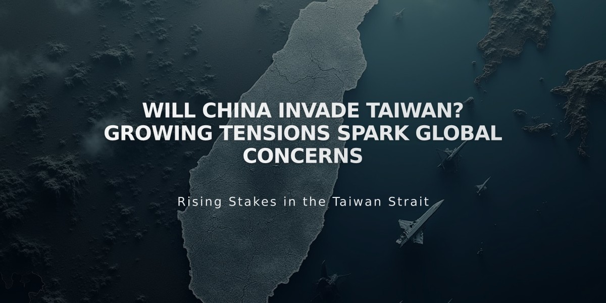 Will China Invade Taiwan? Growing Tensions Spark Global Concerns