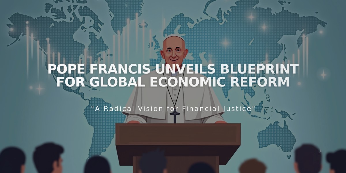 Pope Francis Unveils Blueprint for Global Economic Reform