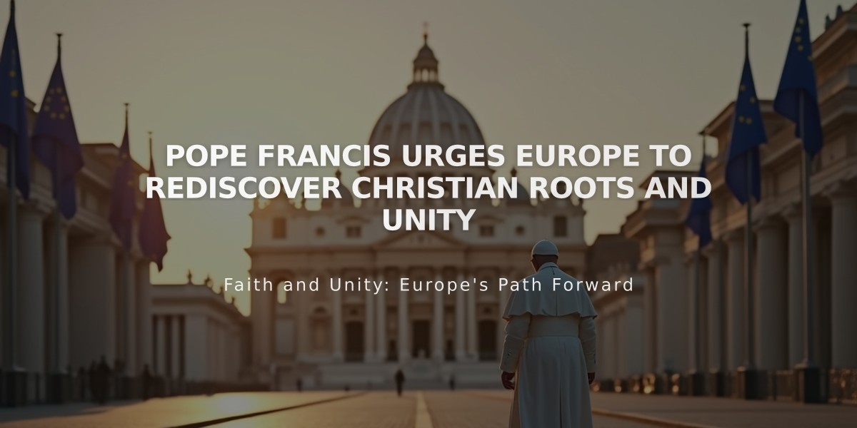 Pope Francis Urges Europe to Rediscover Christian Roots and Unity