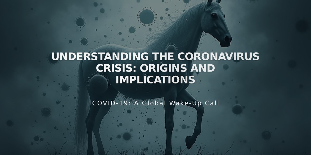 Understanding the Coronavirus Crisis: Origins and Implications