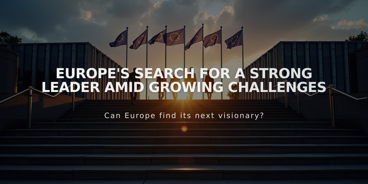 Europe's Search for a Strong Leader Amid Growing Challenges