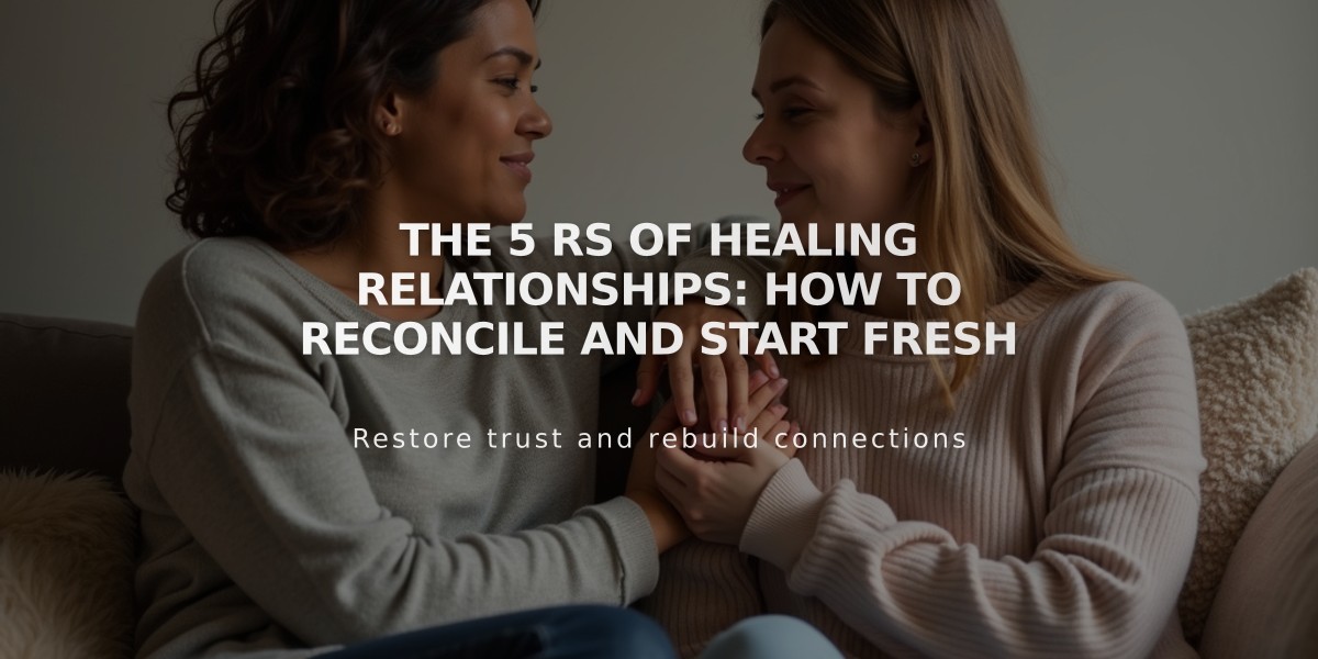 The 5 Rs of Healing Relationships: How to Reconcile and Start Fresh